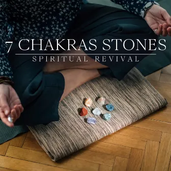 7 Chakras Stones (Spiritual Revival, Meditate with Crystals, Yoga Therapy) by Chakra Music Zone