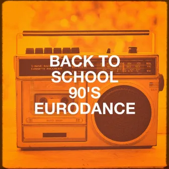 Back to School 90's Eurodance by 90s Mongo Hits