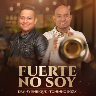 Fuerte No Soy by Toninho Boza