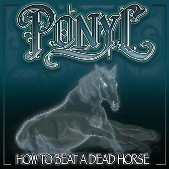 How to Beat a Dead Horse by Ponyc