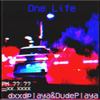 One life by dxxdplaya