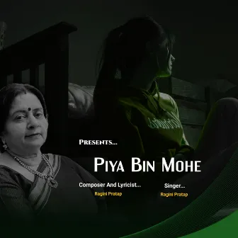 Piya Bin Mohe by Ragini Pratap