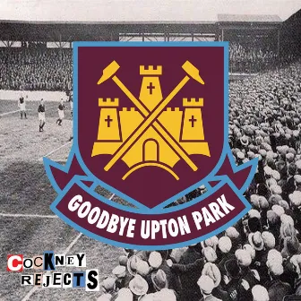 Goodbye Upton Park by Cockney Rejects