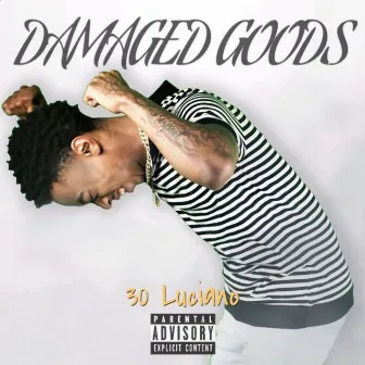 Damaged Goods by 30 Luciano