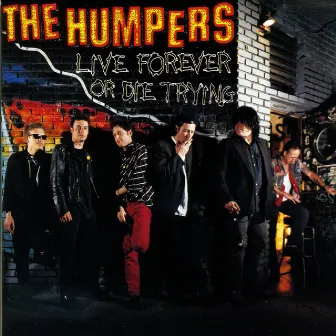 Live Forever Or Die Trying by The Humpers