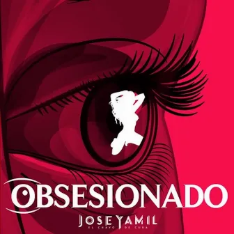 Obsesionado by Jose Yamil (El Chavo)