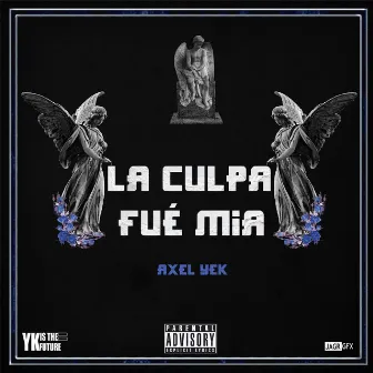 La Culpa Fué Mia by Axel Yek