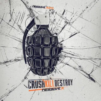 Crush Kill Destroy by Negative A