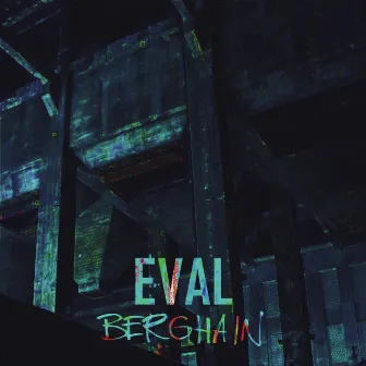 Berghain by EVAL