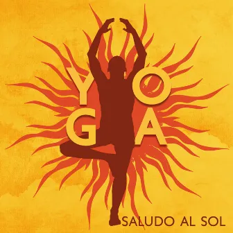 Yoga: Saludo al Sol by Relajación Yoga Conjunto