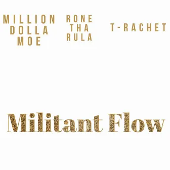 Militant Flow by T-Rachet