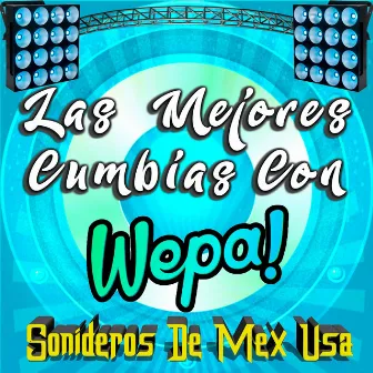 Las Mejores Cumbias Con Wepa by Sonideros de MEX USA