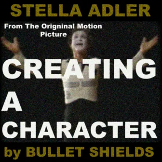 STELLA ADLER (CREATING A CHARACTER original motion picture soundtrack) by Bullet Shields