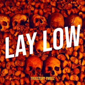 Lay Low by Truestory tweez