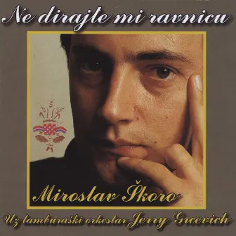 Ne Dirajte Mi Ravnicu by Miroslav Škoro