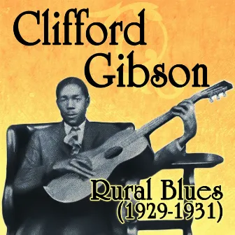 Rural Blues 1929-1931 by Clifford Gibson