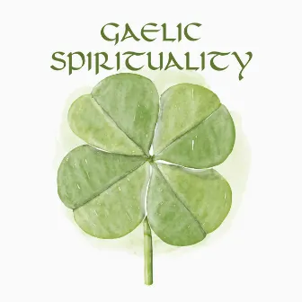 Gaelic Spirituality: Irish Tranquility, Rest & Sleep, Celtic Wellness Spa by Irish Flute Music Universe