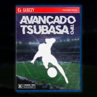 Avançado Tipo Tsubasa by Guizzy