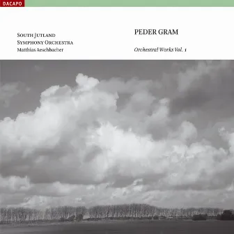 Gram: Orchestral Works, Vol. 1 by Peder Gram