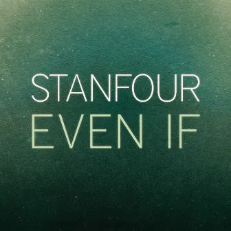 Even If by Stanfour