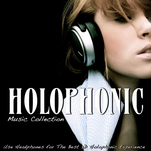 Holophonic: Music Collection (Use Headphones for the Best 3D Holophonic Experience)