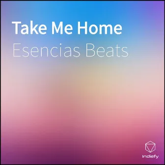 Take Me Home by Esencias Beats