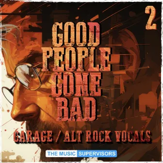 Good People Gone Bad 2 (Garage / Alt Rock Vocals) by Jacob Diab