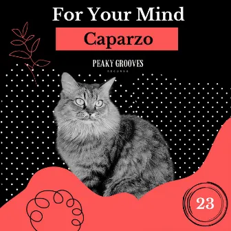 For Your Mind by Caparzo