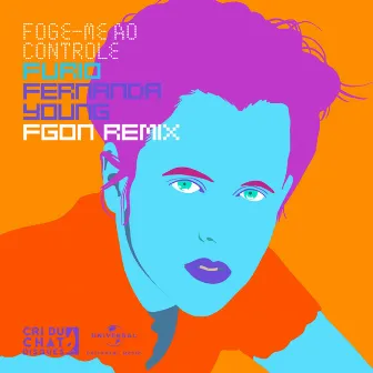 Foge-Me Ao Controle (FGON Remix) by Fernanda Young