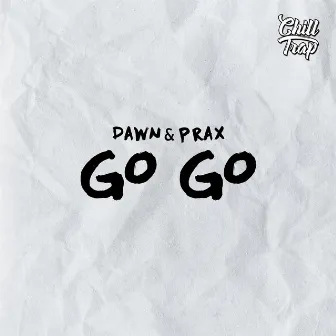 Go Go by Dawn & Prax