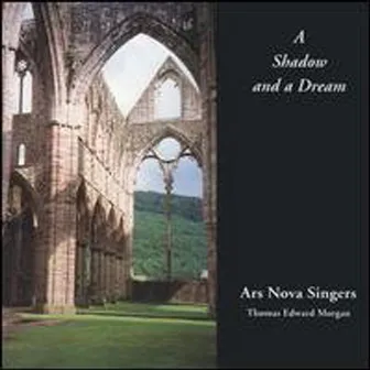 A Shadow and a Dream by Ars Nova Singers