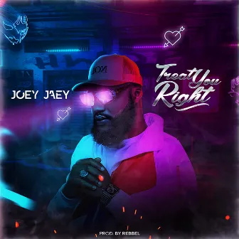 Treat You Right by Joey Jaey