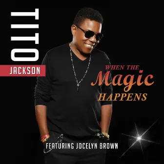 When the Magic Happens (feat. Jocelyn Brown) by Tito Jackson