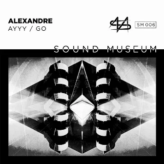 Ayyy / Go by Alexandre