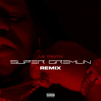 Super grimlin by Lb Truth