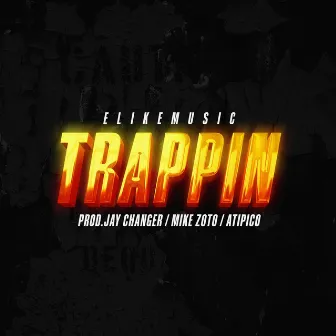 TRAPPIN by Elikemusic