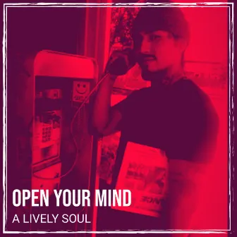 Open Your Mind by A Lively Soul