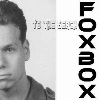 To the Beach by Fox Box