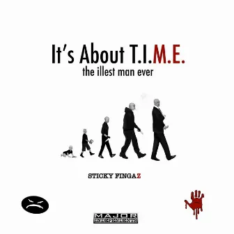 It's About T.I.M.E. the Illest Man Ever by Sticky Fingaz