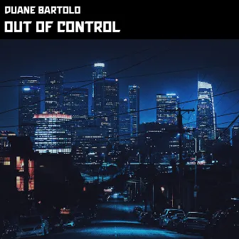 Out Of Control by Duane Bartolo