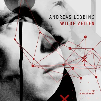 Wilde Zeiten (Remastered 2021) by Andreas Lebbing