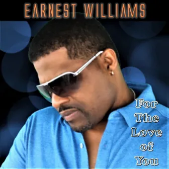 For The Love of You by Earnest Williams