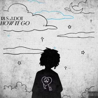 How It Go by RLS J.Dot