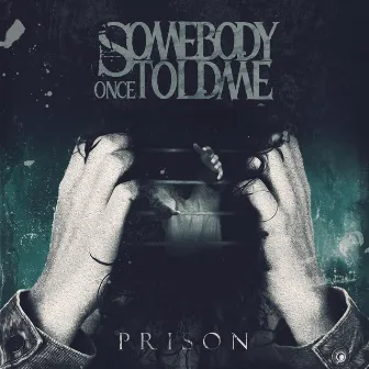 Prison by Somebody Once Told Me