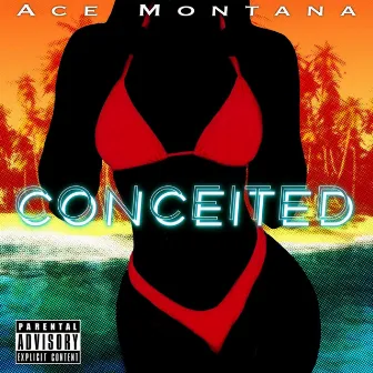 CONCEITED by Ace Montana