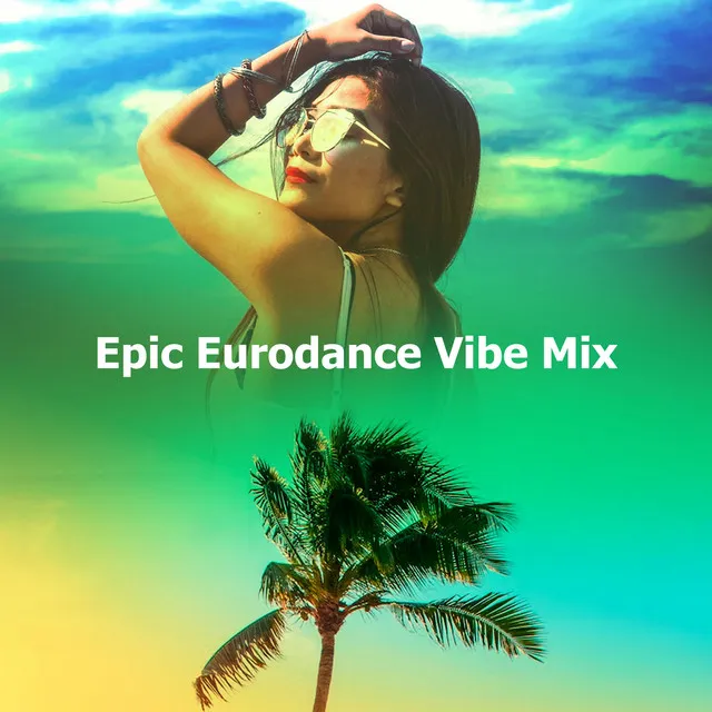 Epic Eurodance Vibe Mix