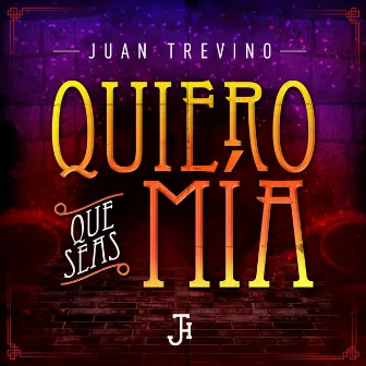 Quiero Que Seas Mía by Juan Treviño