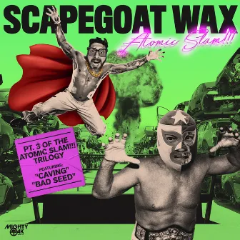 ATOMIC SLAM!!! by Scapegoat Wax