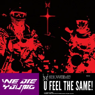 U FEEL THE SAME! by WE DIE YOUNG