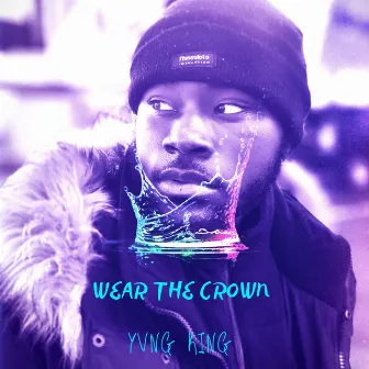 Wear the Crown by Yvng King